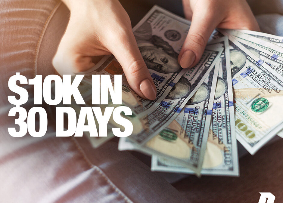 3 Ways to Make $10k in Less Than 30 Days