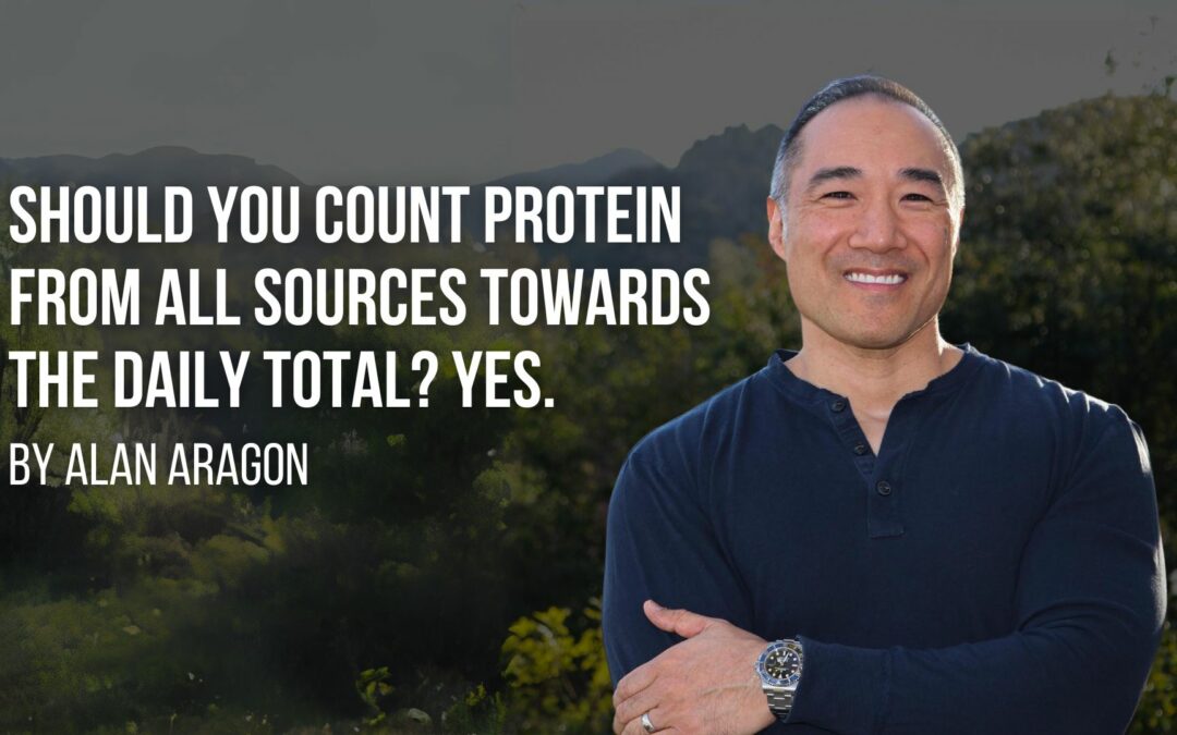 Should you count protein from all sources towards the daily total? Yes.